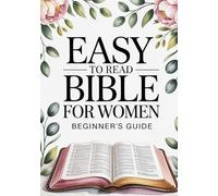 Easy To Read Bible For Women Beginner’s Guide: A Simple Overview Of All 66 Books With Key Stories, Verses, And Applications For Everyday Life. ... Women & Bible For Women Easy To Understand.