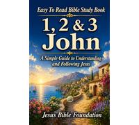 Easy to Read Bible Study Book 1, 2 & 3 John: A Simple Guide to Understanding and Following Jesus