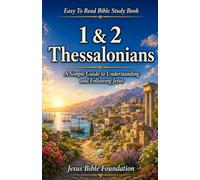 Easy to Read Bible Study Book 1 & 2 Thessalonians: A Simple Guide to Understanding and Following Jesus