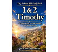 Easy to Read Bible Study Book 1 & 2 Timothy: A Simple Guide to Understanding and Following Jesus