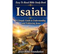 Easy to Read Bible Study Book Isaiah: A Simple Guide to Understanding and Following Jesus