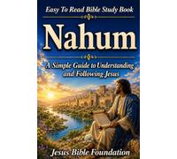 Easy to Read Bible Study Book Nahum: A Simple Guide to Understanding and Following Jesus