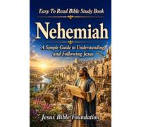 Easy to Read Bible Study Book Nehemiah: A Simple Guide to Understanding and Following Jesus