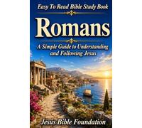 Easy to Read Bible Study Book Romans: A Simple Guide to Understanding and Following Jesus