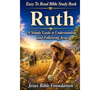 Easy to Read Bible Study Book Ruth: A Simple Guide to Understanding and Following Jesus