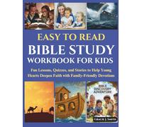 Easy To Read Bible Study Workbook For Kids: Fun Lessons, Quizzes, and Stories to Help Young Hearts Deepen Faith with Family-Friendly Devotions
