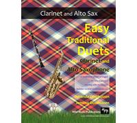 Easy Traditional Duets for Clarinet and Alto Saxophone: 32 traditional melodies from around the world arranged especially for beginner clarinet and ... Saxophone Duets for Beginners and Improvers)