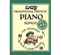 Easy Traditional French Piano Songs for Beginners (Play with Both Hands, Book & Audio tracks): Big-Note Format with Letters & Fingering