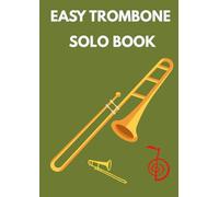 easy trombone solo book: Selection of famous trombone sheet music popular songs arranged for beginners players