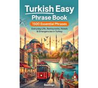 Easy Turkish Phrase Book for Travel: 1500+ Essential Phrases for Vacation, Restaurants, Hotels & Everyday Conversations in Turkey: The Ultimate Guide ... Local Slang & Essential Survival Phrases