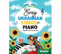 Easy Ukrainian Songs for Piano. Beginner Sheet Music Book.: Ukrainian Folk and Holiday Piano Songs for Beginners. Easy Piano Sheet Music for Kids and ... Educational Books for Bilingual Children)