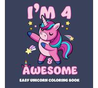 Easy Unicorn Coloring Book for 4 Year Old Birthday Girl: I'm 4 & Awesome - 4th Birthday Gift for a Girl Turning Age Four - Cute Gift Idea for Daughter & Granddaughter