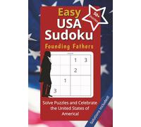 Easy USA Sudoku Puzzle Book Founding Fathers: Easy Sudoku Puzzles | United States of America | 6x9 Inches, 110 Pages | Solutions Included