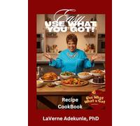 Easy Use What You Got Recipe Cookbook