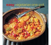 Easy Vegetarian One-pot: Delicious Fuss-Free Recipes for Hearty Meals