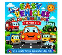 Easy Vehicle Coloring Book for Ages 3-5: Simple Large, and Fun Vehicle Coloring Pages for Toddlers and Preschoolers