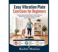 Easy Vibration Plate Exercises for Beginners: A Gentle Step-by-Step Guide to Safe 10-Minute Workouts for Strength, Balance, Flexibility, and Recovery at Home ((2026 Edition)