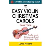 Easy Violin Christmas Carols - Book Three: Another twenty traditional Christmas carols and hymns for easy violin (Easy Violin series)