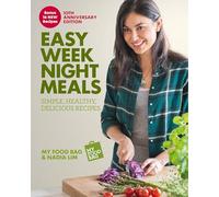 Easy Weeknight Meals 10th Anniversary Edition: Simple, healthy, delicious recipes from My Food Bag and Nadia Lim