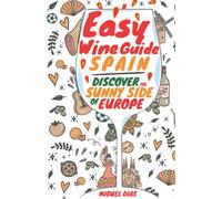 Easy Wine Guide Spain: Discover the sunny side of Europe