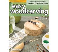 Easy Woodcarving: Simple Techniques for Carving and Painting Wood