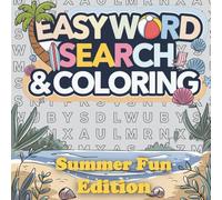 Easy Word Seach & Coloring Summer Fun Edition: A Relaxing Beach-Themed Vacation Word Search & Coastal Coloring Experience for All Ages, Teens, Adults, Seniors