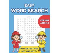 Easy Word Search For Kids Ages 4-6: My First Word Search Puzzle Book With Detectives Dot and Dotty (110 Pages of Fun Educational Activities, Large Print)