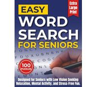 Easy Word Search for Seniors: 100 Extra Large Print Puzzles Designed for Seniors with Low Vision Seeking Relaxation, Mental Activity, and Stress-Free Fun.