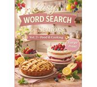 Easy Word Search for Seniors Large Print: Food & Cooking Puzzle Book with 100+ Easy Puzzles (Volume 3): Relaxing Food-Themed Word Search Puzzles for Seniors and Adults