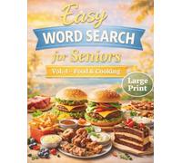 Easy Word Search for Seniors Large Print: Food & Cooking Puzzle Book with 100+ Easy Puzzles (Volume 4): Relaxing Food-Themed Word Search Puzzles for Seniors and Adults