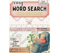 Easy Word Search for Seniors: Large Print Relaxing Puzzles with 100 Calm & Cozy Themes to Keep Your Mind Active
