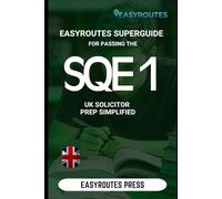 EasyRoutes Superguide for passing the SQE 1: UK Solicitor Prep Simplified