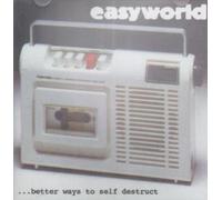 Easyworld - Better Ways to Self Destruct [Import]