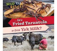 ... Eat a Fried Tarantula or Drink Yak Milk? (Would You Rather?)