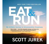 Eat And Run: My Unlikely Journey to Ultramarathon Greatness