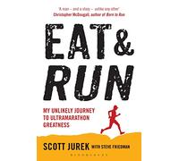 Eat and Run: My Unlikely Journey to Ultramarathon Greatness