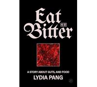 Eat Bitter: A Story About Guts, and Food