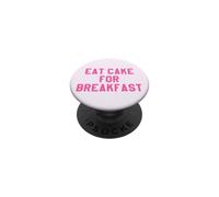 Eat Cake for Breakfast Funny Food Quotes Foodies Sweet Tooth PopSockets PopGrip Adhesivo