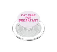 Eat Cake for Breakfast Funny Food Quotes Foodies Sweet Tooth PopSockets PopGrip para MagSafe