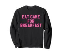 Eat Cake for Breakfast Funny Food Quotes Foodies Sweet Tooth Sudadera