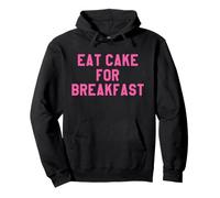 Eat Cake for Breakfast Funny Food Quotes Foodies Sweet Tooth Sudadera con Capucha