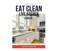 Eat Clean, Live Kosher & Halal: Easy Recipes for a Healthier You