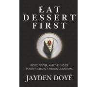 Eat Dessert First: Profit, Power, and the End of Poverty Rules in a Million-Dollar Firm