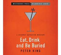 Eat, Drink and Be Buried (The Gourmet Detective Mysteries)