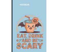Eat Drink And Be Scary Cute Halloween Cup With Bat Wings And Flower: Notebook