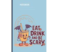 Eat Drink And Be Scary Cute Halloween Drink Cup With Bat Wings On Light Blue Cover: Notebook