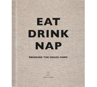 Eat, Drink, Nap: Bringing the House Home