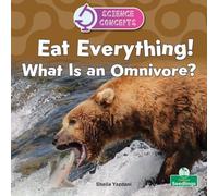 Eat Everything! What Is an Omnivore? (Science Concepts)
