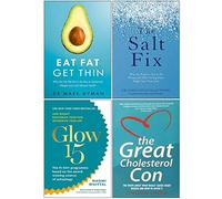 Eat Fat Get Thin, The Salt Fix, Glow15, Great Cholesterol Con Juego de colección de 4 libros