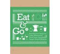 Eat & Go vol. 2. Branding and Design for Cafés, Restaurants, Drink Shops, Dessert Shops & Bakeries (SIN COLECCION)
